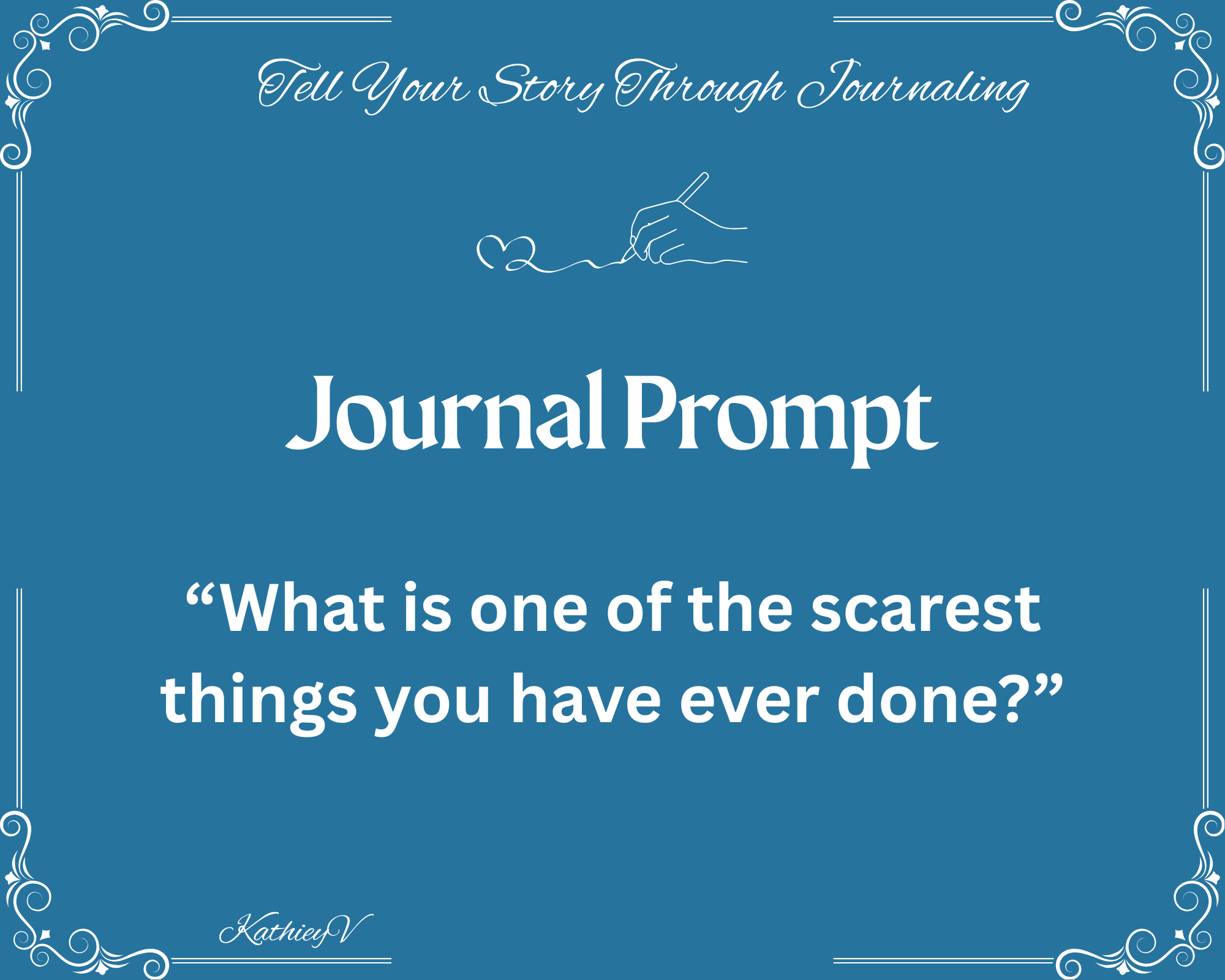 Tell Your Story Through Journaling. What is the Scarest Thing You Have Ever Done?