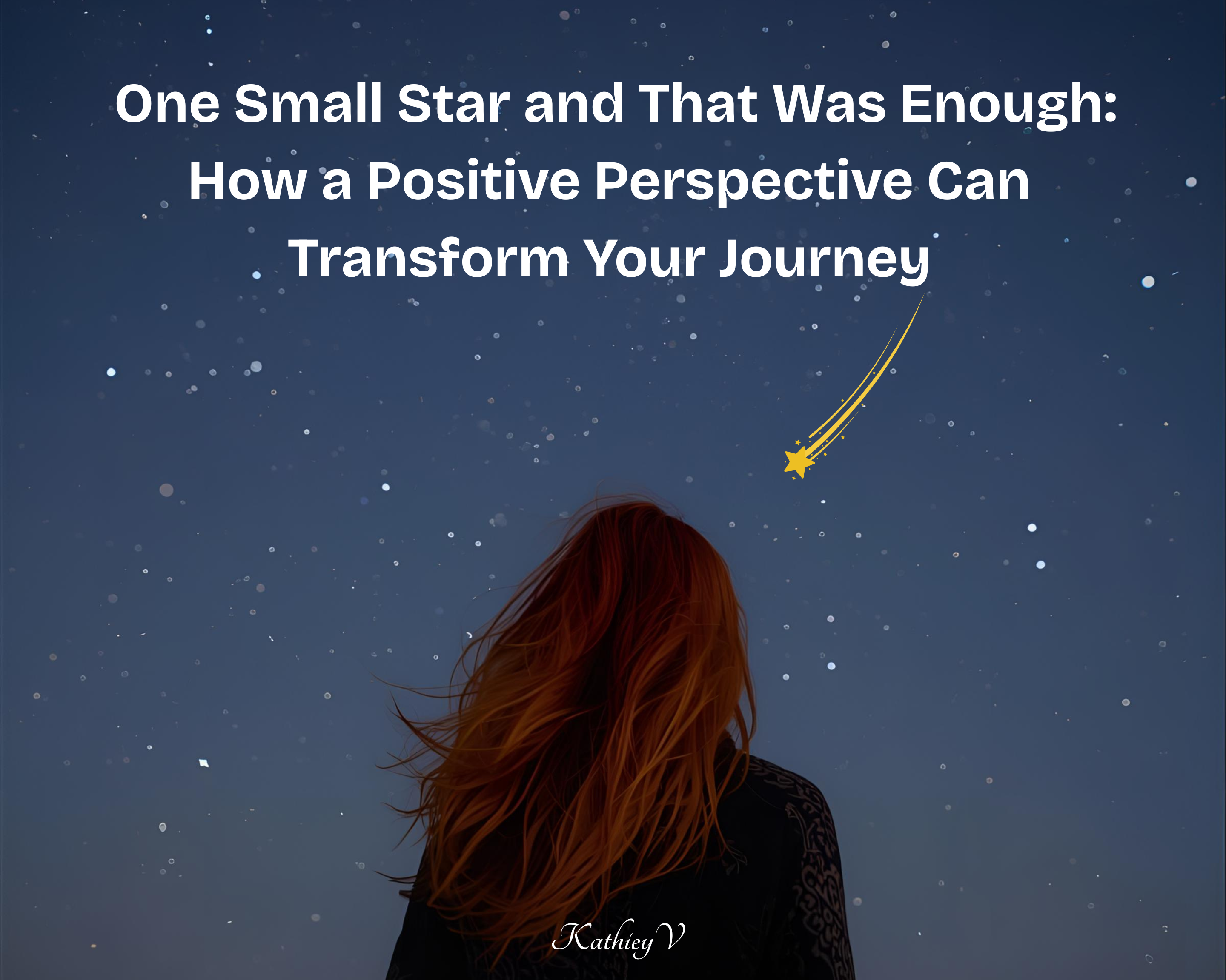 One Small Star and That Was Enough: How a Positive Perspective Can Transform Your Journey 